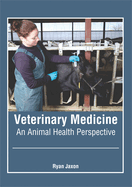 Veterinary Medicine: An Animal Health Perspective