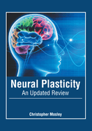 Neural Plasticity: An Updated Review