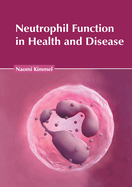 Neutrophil Function in Health and Disease