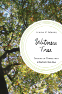 Witness Tree: Seasons of Change with a Century-Ol