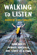 'Walking to Listen: 4,000 Miles Across America, One Story at a Time'