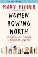 Women Rowing North: Navigating Life├óΓé¼Γäós Currents an
