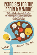 Exercises for the Brain and Memory: 70 Neurobic Exercises & FUN Puzzles to Increase Mental Fitness & Boost Your Brain Juice Today (With Crossword Puzzles)