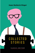Collected Stories (Isaac Bashevis Singer: Classic Editions)