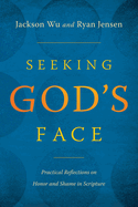 Seeking God's Face: Practical Reflections on Honor and Shame in Scripture