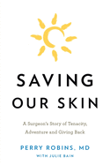 'Saving Our Skin: A Surgeon's Story of Tenacity, Adventure and Giving Back'