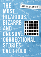 'The Most Hilarious, Bizarre and Unusual Correctional Stories Ever Told'