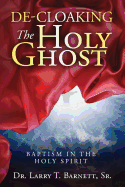 De-Cloaking The Holy Ghost: Baptism in the Holy Spirit