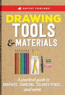 Artist Toolbox: Drawing Tools & Materials: A Prac