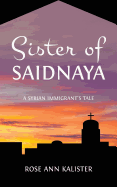 Sister of Saidnaya: A Syrian Immigrant's Tale