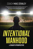 Intentional Manhood: A Coach's Perspective