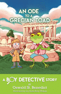 An Ode to a Grecian Toad: A Boy Detective Story