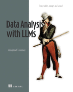 Data Analysis with LLMs: Text, tables, images and sound (In Action)