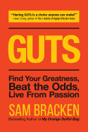 'Guts: Find Your Greatness, Beat the Odds, Live from Passion'