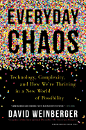 'Everyday Chaos: Technology, Complexity, and How We're Thriving in a New World of Possibility'