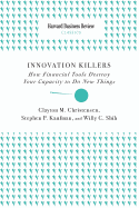 Innovation Killers: How Financial Tools Destroy Your Capacity to Do New Things