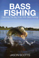 Bass Fishing: Catching the Big Ones with Bass Fishing