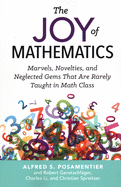 'The Joy of Mathematics: Marvels, Novelties, and Neglected Gems That Are Rarely Taught in Math Class'