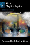 Paranormal Borderlands of Science (Best of Skeptical Inquirer, 1) (Vol. 1)