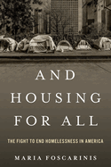 And Housing for All: The Fight to End Homelessness In America