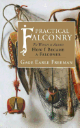 'Practical Falconry: To Which is Added, How I Became a Falconer'