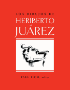 Los Dibujos de Heriberto Juarez / The Drawings of Heriberto Juarez