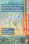 The Politics of Theory and the Practice of Critical Librarianship