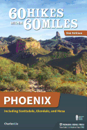 60 Hikes Within 60 Miles: Phoenix
