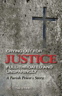 Crying Out for Justice Full-Throated and Unsparingly: A Parish Priest's Story