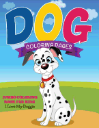Dog Coloring Pages: Jumbo Coloring Book For Kids - I Love My Doggie