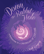 Down the Rabbit Hole: An Introduction to a Psychology of Dreams
