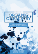 Organic Chemistry: A Two-Semester Course of Essential Organic Chemistry