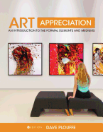 Art Appreciation: An Introduction to the Formal Elements and Mediums