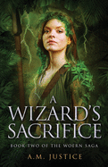 A Wizard's Sacrifice: A Dark Science Fantasy (Woern Saga)