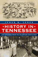 History in Tennessee: Lost Episodes from the Volunteer State├óΓé¼Γäós Past