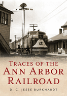 Traces of the Ann Arbor Railroad (America Through Time)