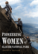 Pioneering Women of Glacier National Park (America Through Time)