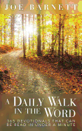 A Daily Walk in the Word: 365 Devotionals That Can Be Read in Under a Minute