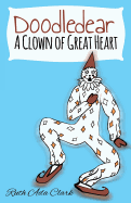 Doodle Dear - A Clown of Great Heart