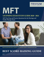 MFT Licensing Exam Study Guide 2020-2021: MFT Test Prep and Practice Questions for the Marriage and Family Therapy Exam