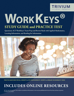 'WorkKeys Study Guide and Practice Test Questions: ACT WorkKeys Exam Prep and Review Book with Applied Mathematics, Locating Information, and Reading f'