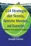 114 Strategie del Tennis, Tattiche Mentali, ed Esercizi: Migliora il tuo gioco in 10 giorni (Italian Edition)