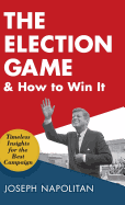 The Election Game and How to Win It