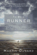 To Be a Runner: How Racing Up Mountains, Running