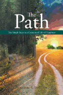 The Path: Ten Simple Steps to a Guaranteed Life of Happiness