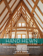 Hand Hewn: The Traditions, Tools, and Enduring Be