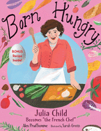 Born Hungry: Julia Child Becomes 'the French Chef'