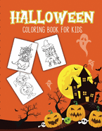 Halloween Coloring Book For Kids: Halloween Activity Book for Children Of All Ages - Draw Mummies, Witches, Goblins, Ghosts, Pumpkins - Halloween Gifts