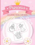 Princess Coloring Book For Kids: Art Activity Book for Kids of All Ages - Pretty Princesses Coloring Book for Girls, Boys, Kids, Toddlers - Cute Fairy Tale