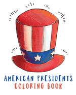 American Presidents Coloring Book: Activity Book for Kids - Patriotic - White House - USA - American History